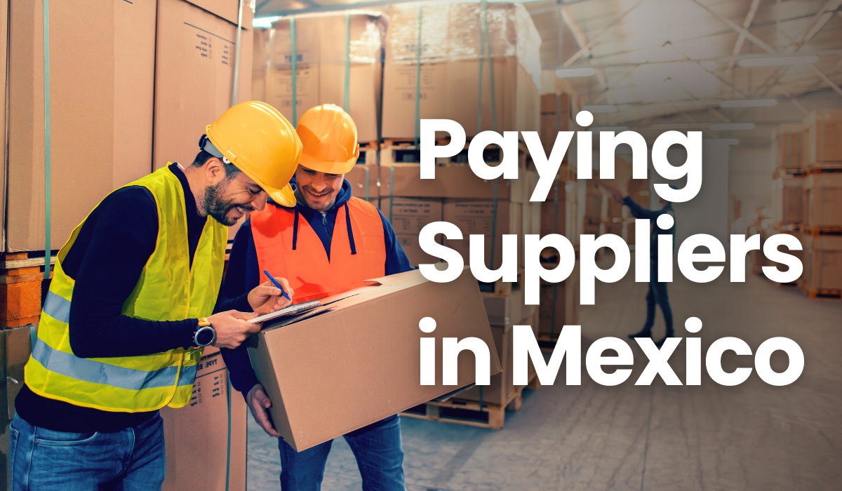 How to Pay Suppliers in Mexico