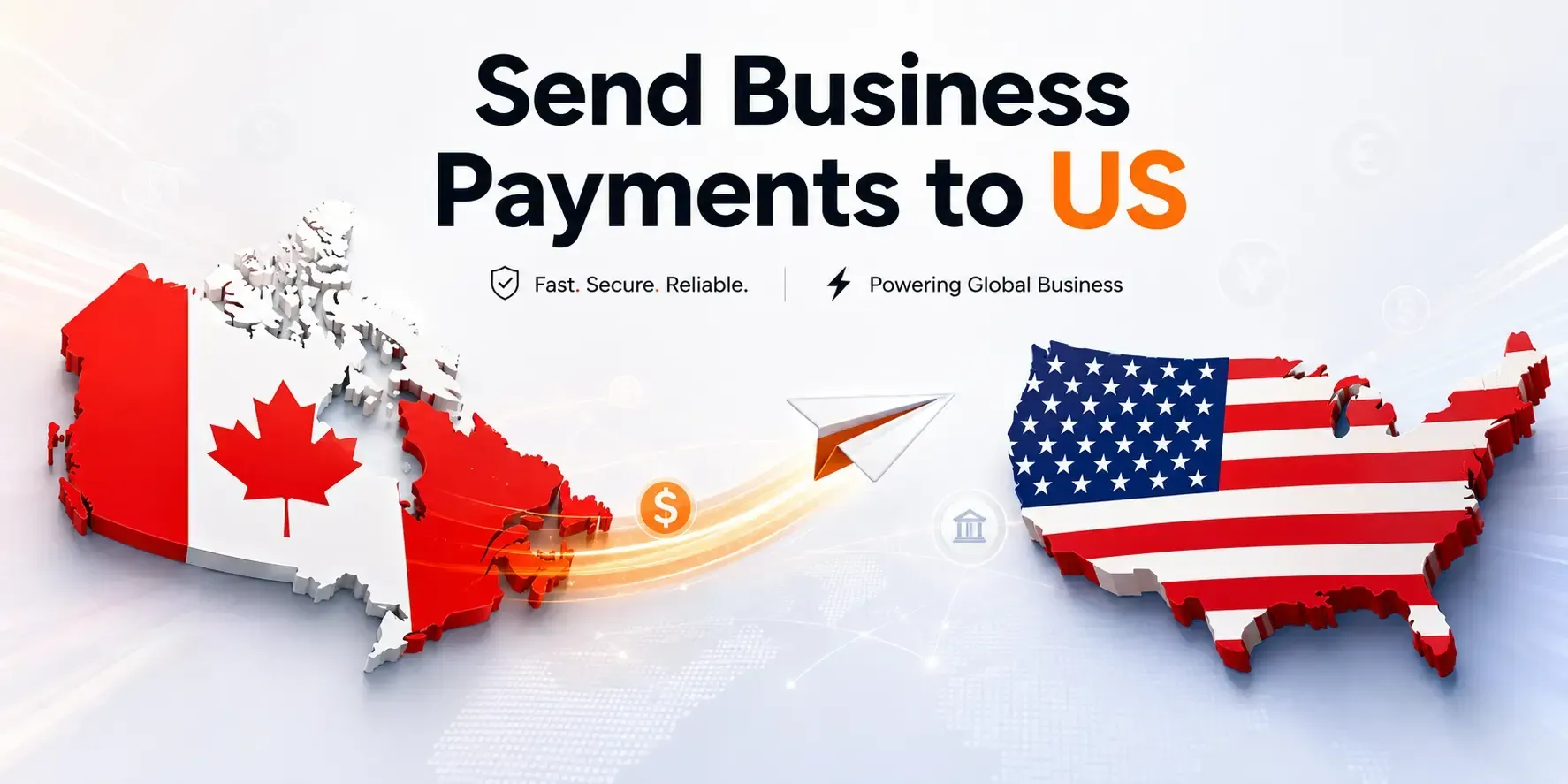 Marketing banner showing business payments from Canada to the US, with 3D Canada and United States flag maps connected by a glowing paper airplane transfer trail under the headline ‘Send Business Payments to US.’