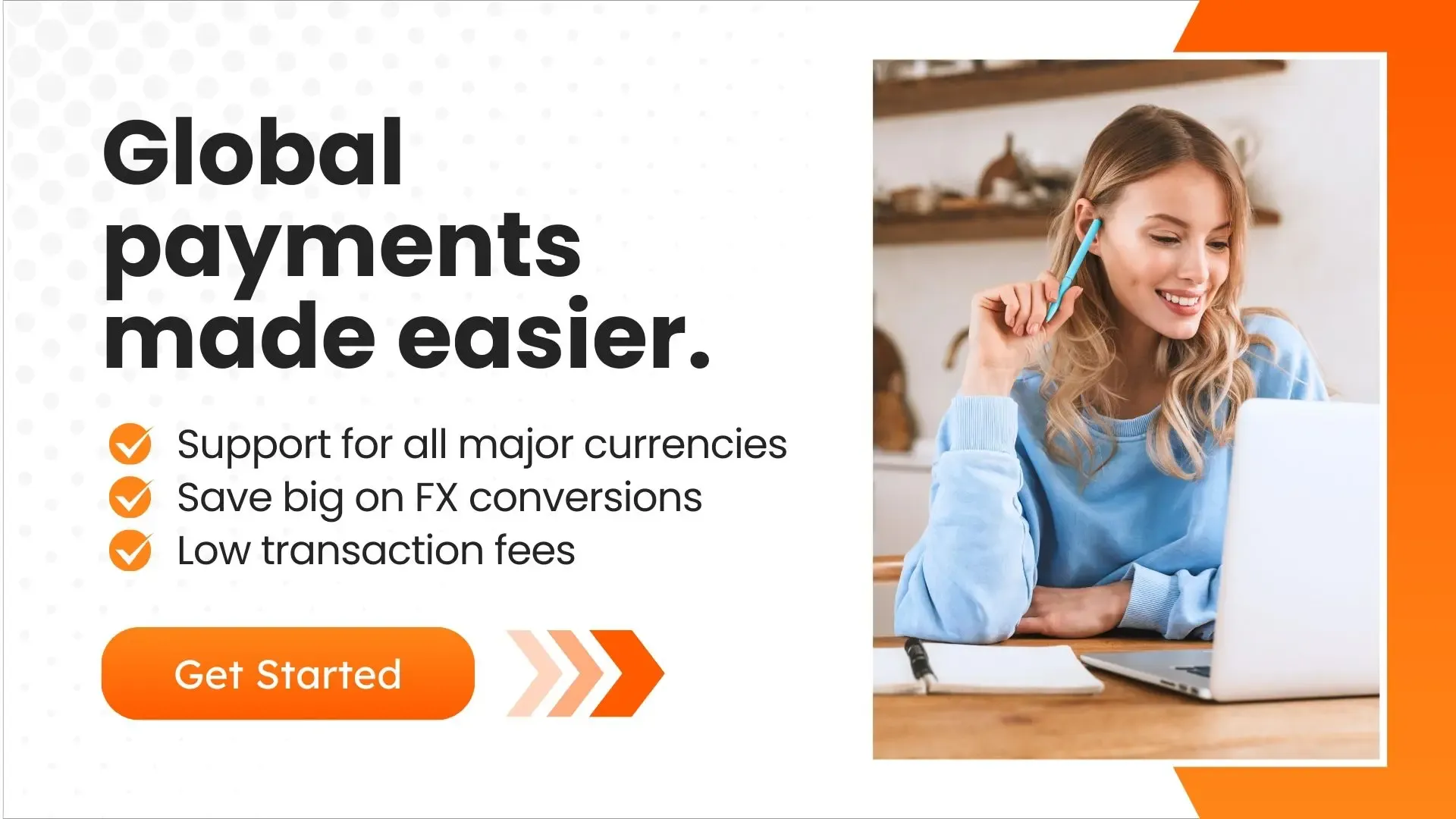 A promotional banner with a smiling woman in a blue sweater working on a laptop, with text reading "Global payments made easier" and benefits like multi-currency support, FX conversion savings, and low transaction fees. A "Get Started" button is included.