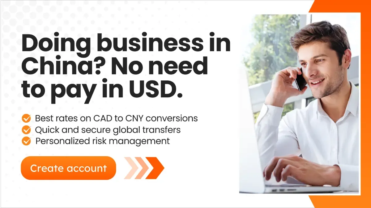 A digital advertisement featuring a business professional in a white shirt, smiling while talking on the phone and using a laptop. The text reads: "Doing business in China? No need to pay in USD." Below are three bullet points highlighting benefits such as competitive CAD to CNY conversion rates, secure global transfers, and personalized risk management. An orange "Create account" button is included.