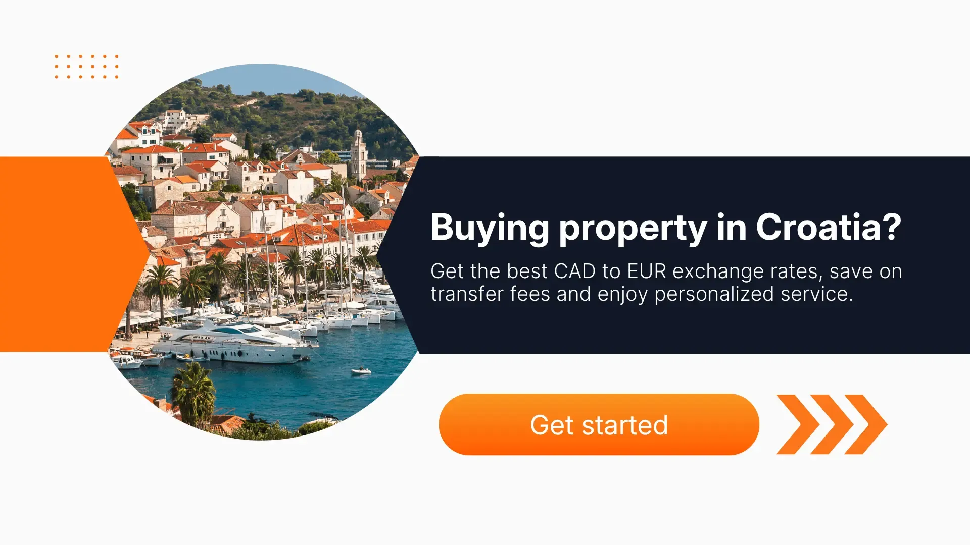 Promotional banner showing a coastal town in Croatia with boats and red-roofed buildings, alongside the text ‘Buying property in Croatia? Get the best CAD to EUR exchange rates, save on transfer fees and enjoy personalized service,’ and an orange ‘Get started’ button.