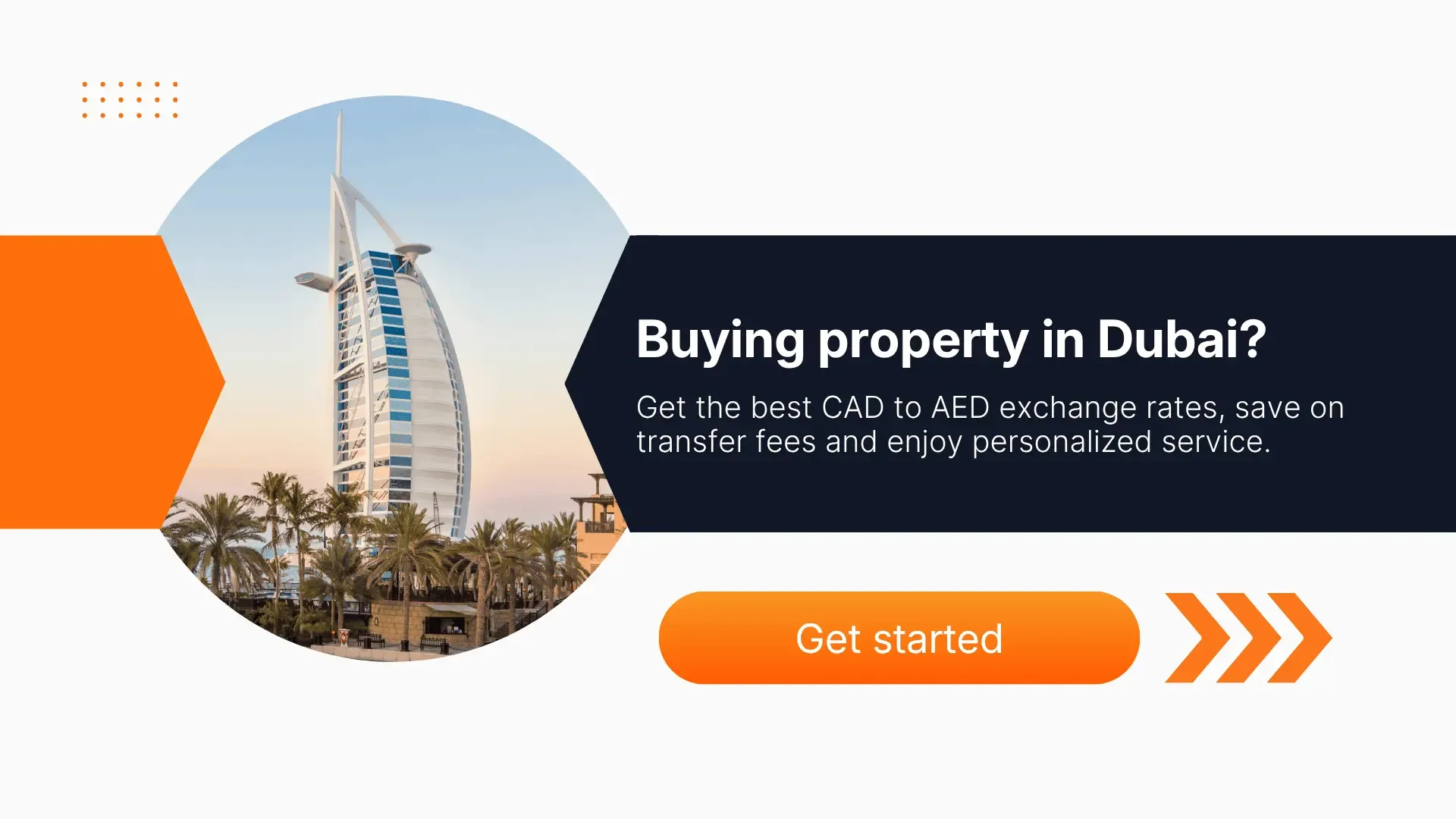 Banner for buying property in Dubai, highlighting competitive CAD to AED exchange rates, lower transfer fees, and personalized foreign exchange services, with an image of the Burj Al Arab hotel.