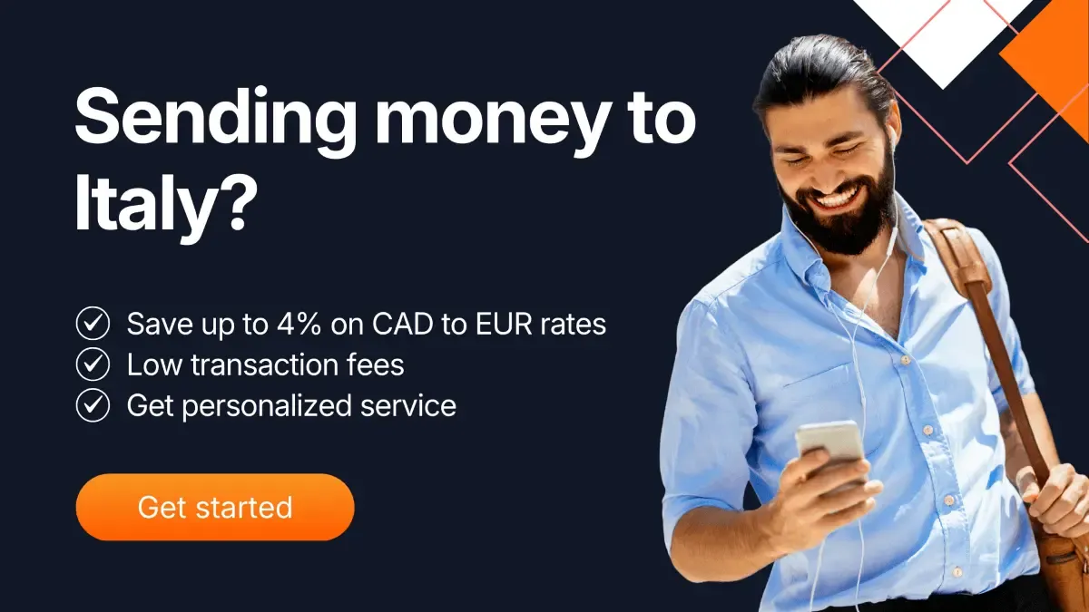 Promotional banner showing a man smiling while looking at his phone. Text reads: Sending money to Italy? Save up to 4% on CAD to EUR rates, low transaction fees, get personalized service. Includes an orange button labeled Get started.”