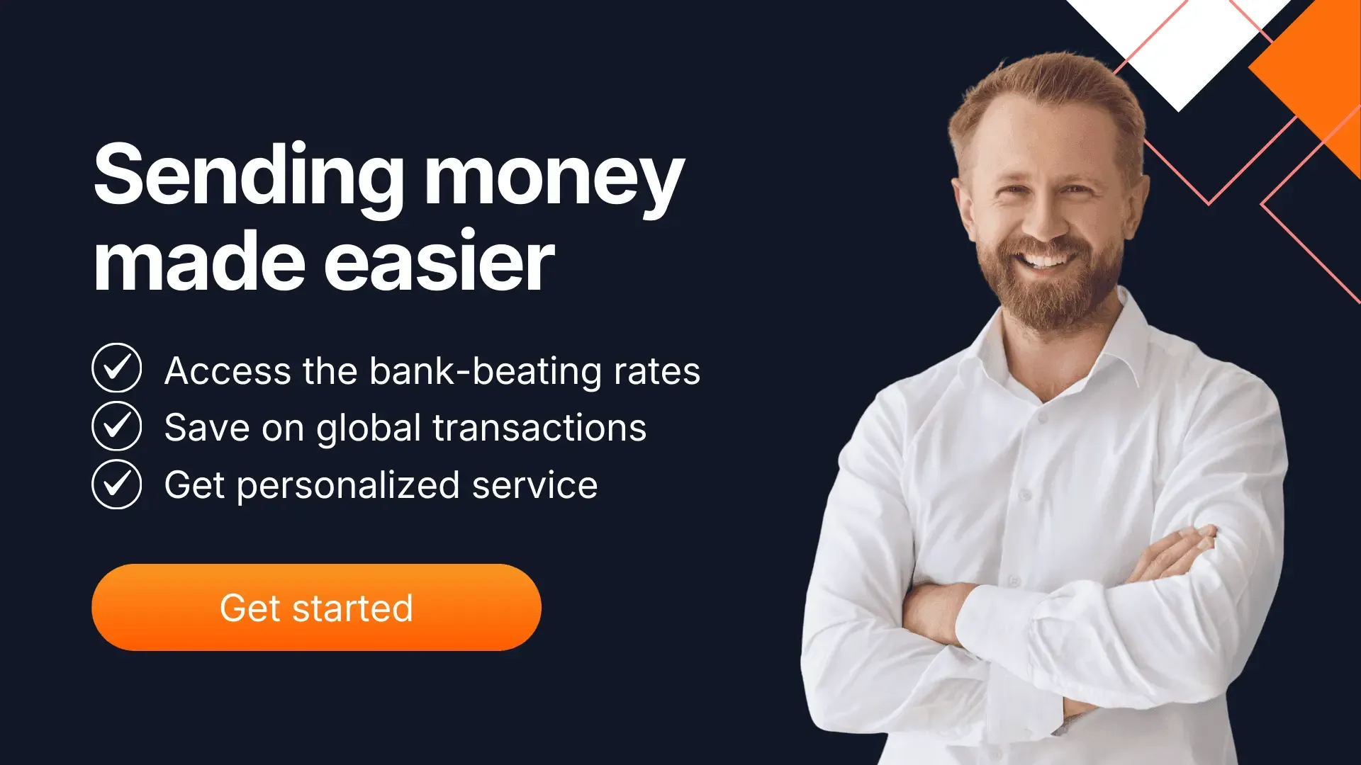 Professional man smiling next to text promoting easy money transfers with bank-beating rates, savings on global transactions, and personalized service – Get started button.