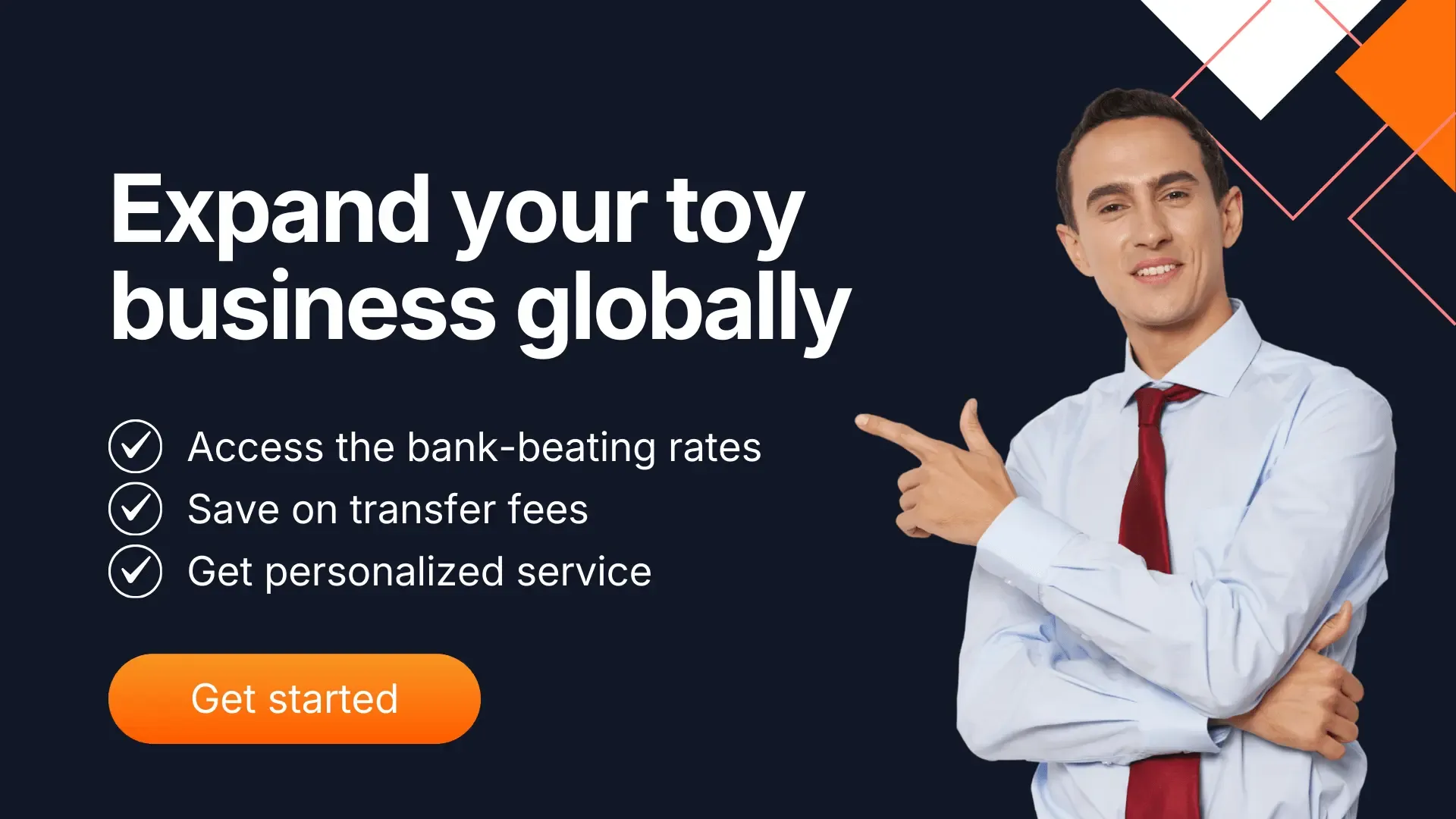 CTA banner showing a professional man in a red tie pointing toward text that reads “Expand your toy business globally – Access bank-beating rates, Save on transfer fees, Get personalized service,” with a “Get started” button.