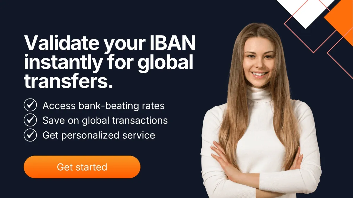 Promotional banner showing a smiling woman beside the text, Validate your IBAN instantly for global transfers, highlighting benefits like bank-beating rates, global savings, and personalized service with an orange get started button.