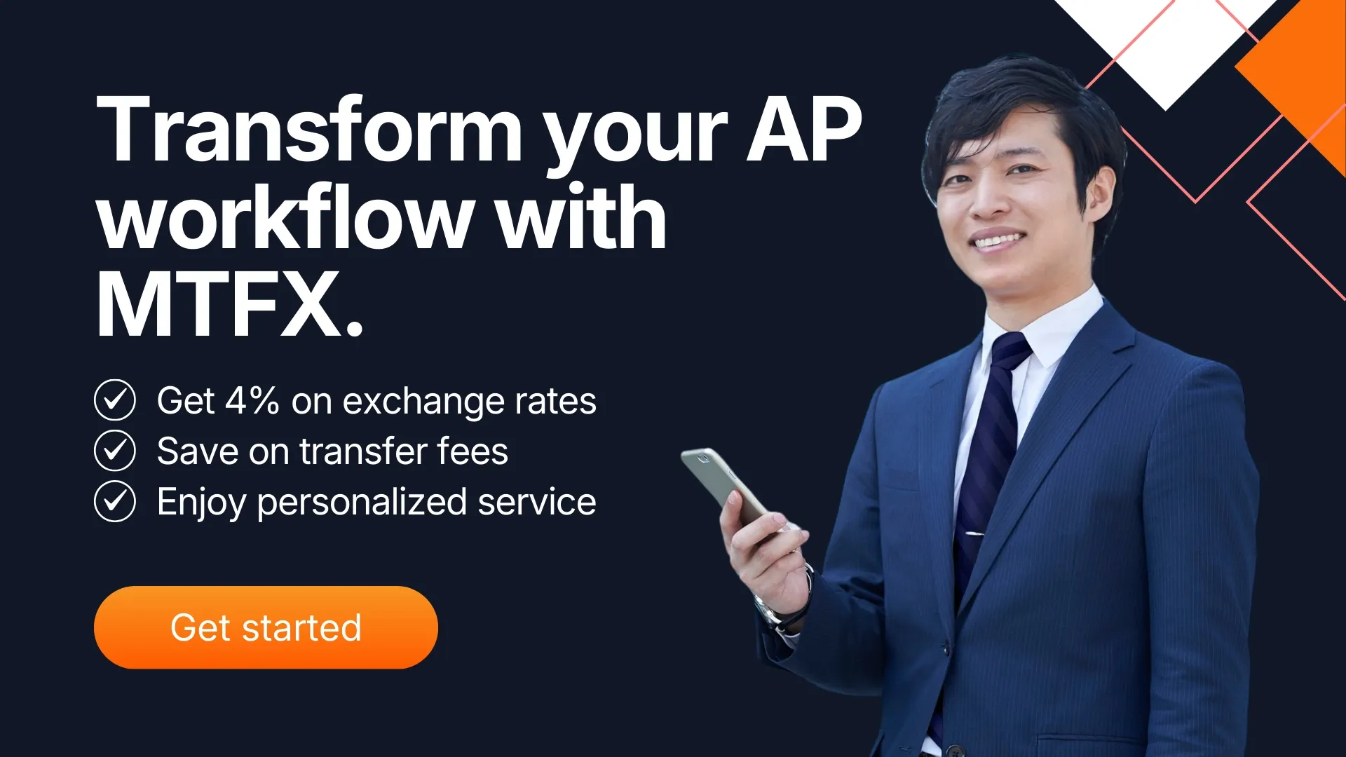 A professional businessman holding a smartphone beside an MTFX banner that reads, transform your AP workflow with MTFX, highlighting benefits like better exchange rates, lower transfer fees, and personalised service, with an orange button.