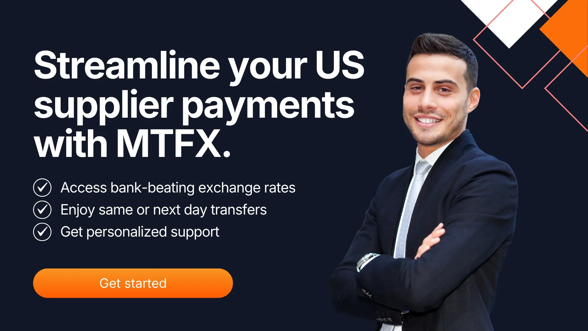Business professional standing confidently beside text promoting streamlined US supplier payments with MTFX, highlighting bank-beating exchange rates, fast transfers, and personalized support, with an orange button.