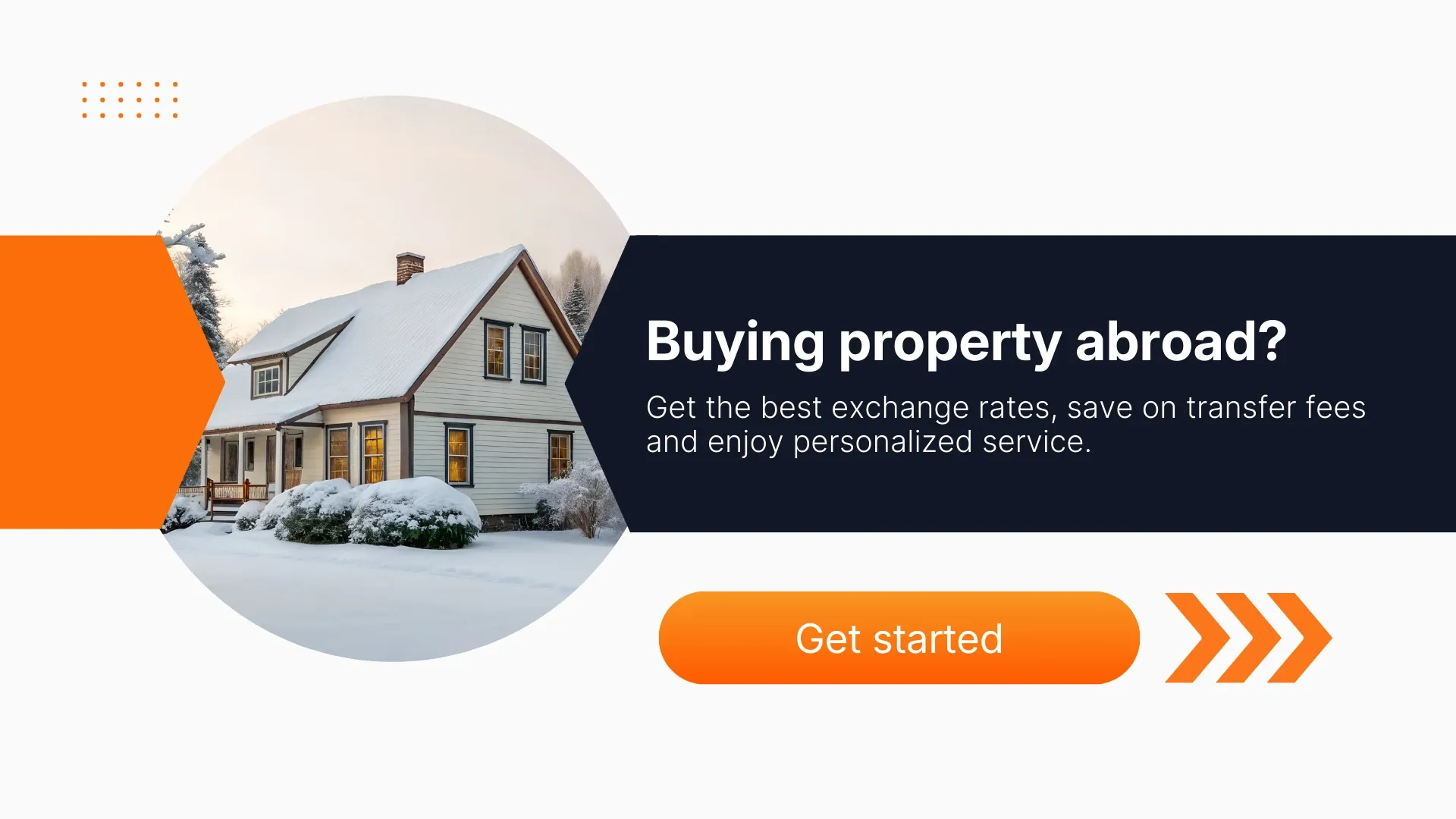 Snow-covered house representing buying property abroad, with messaging about better exchange rates and lower transfer fees for international property payments.