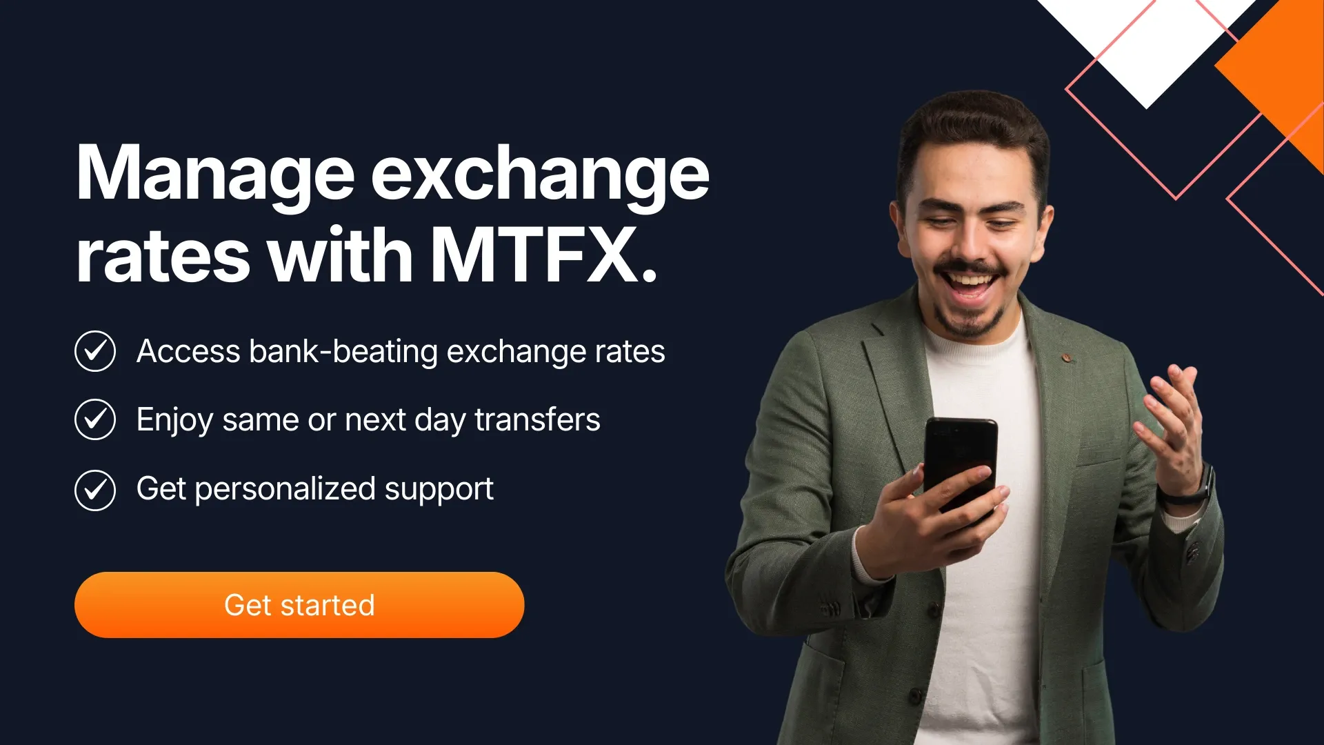 Man smiling while checking his phone beside text promoting managing exchange rates with MTFX, highlighting bank-beating rates, fast transfers, personalized support, and a Get started button.