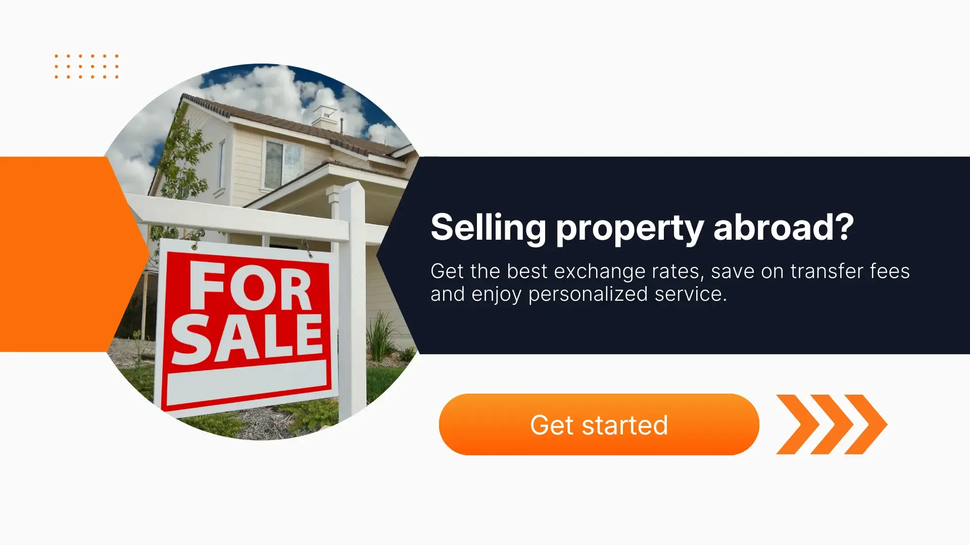 “Promotional banner showing a ‘For sale’ sign in front of a house alongside the text ‘Selling property abroad? Get the best exchange rates, save on transfer fees and enjoy personalized service,’ with an orange ‘Get started’ button.