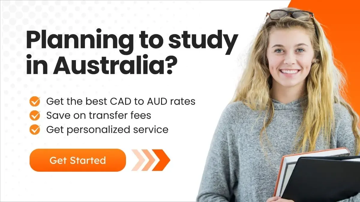 A bright and cheerful advertisement targeting students planning to study in Australia. It features a smiling young woman holding books, accompanied by text that reads: "Planning to study in Australia? Get the best CAD to AUD rates, save on transfer fees, get personalized service." There is a bold orange button labeled "Get Started.