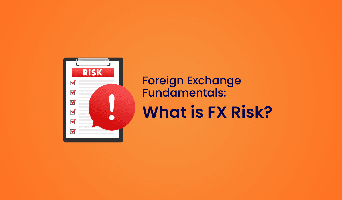 An image of a clipboard with a checklist labeled "RISK" and a red warning symbol. The text reads "Foreign Exchange Fundamentals: What is FX Risk?" on an orange background, emphasizing the concept of foreign exchange risk in international transactions.