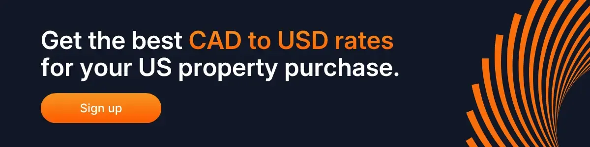 Banner displaying the message “Get the best CAD to USD rates for your US property purchase” with an orange “Sign up” button, promoting better exchange rates for Canadians buying property in the United States.