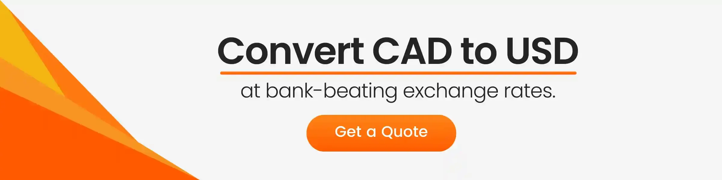 Banner reading “Convert CAD to USD at bank-beating exchange rates,” with an orange “Get a Quote” button.
