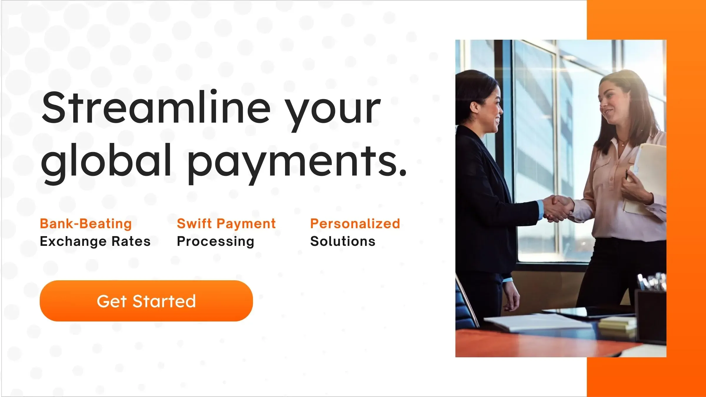 Two business professionals shaking hands in a modern office setting, next to text promoting streamlined global payments with bank-beating exchange rates, swift processing, and personalized solutions.