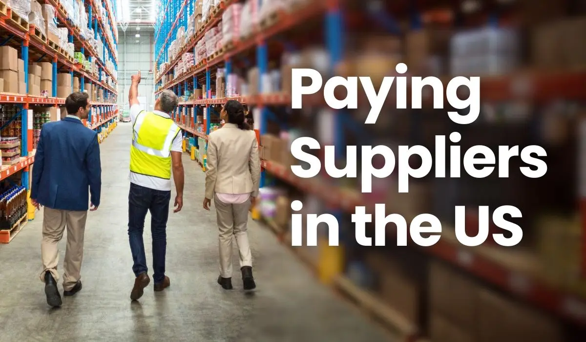 How to Pay Suppliers in the US?