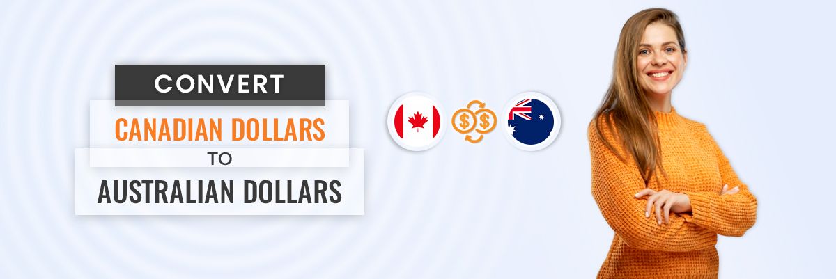  How to Convert Canadian Dollars to Australian Dollars?