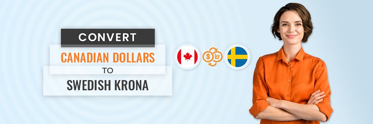 How to Convert your Canadian Dollars to Swedish Krona?
