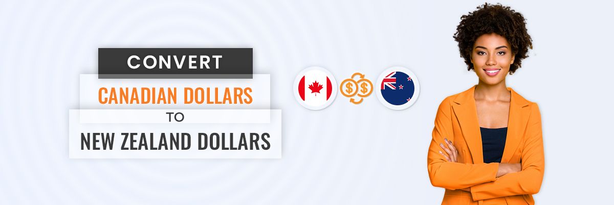 How To Convert Your Canadian Dollars To New Zealand Dollars 