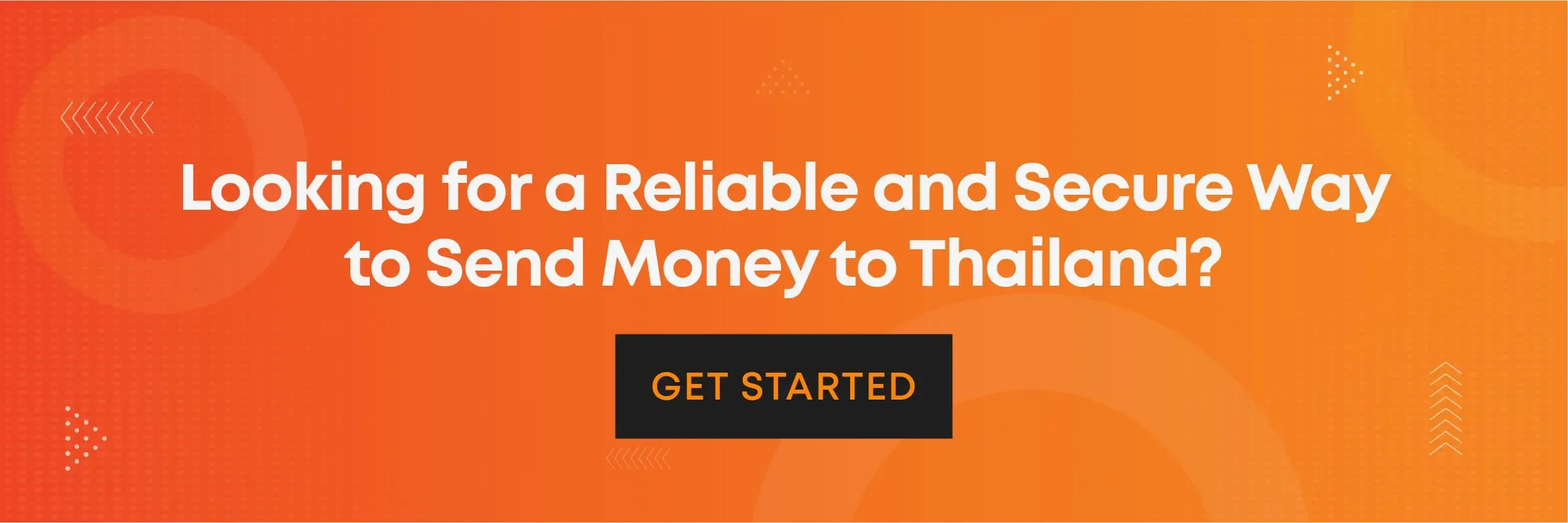 Orange banner with the message 'Looking for a Reliable and Secure Way to Send Money to Thailand?' and a 'Get Started' call-to-action button.
