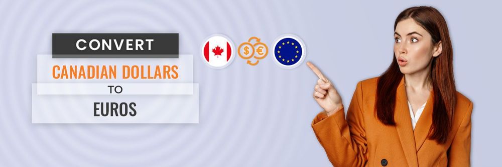 How To Convert Your Canadian Dollars To Euros 